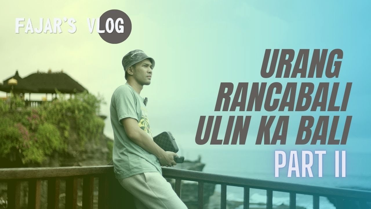 PART II - URANG RANCABALI ULIN KA BALI