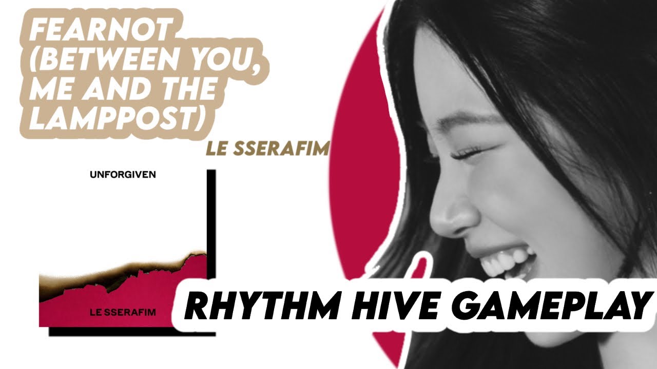 FEARNOT (Between you, me and the lamppost) - LE SSERAFIM (rhythm hive - super-hard mode)