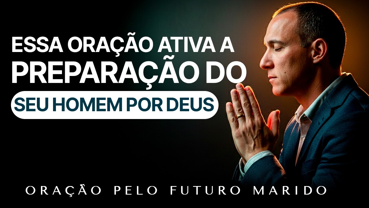 Dia 19/21- Essa Oração Forma O Homem Que Vai Te Honrar
