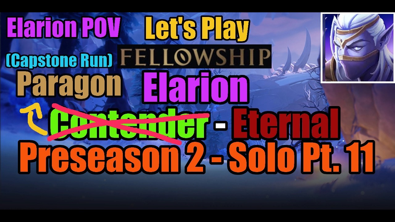 Elarion: Contender to Eternal (Part 11) | Preseason 2 | Fellowship | Solo Queue w/ Commentary