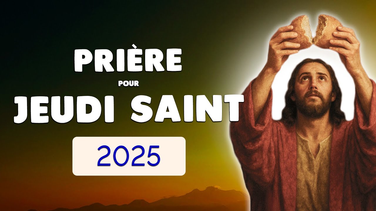 🙏 PRI&Egrave;RE du JEUDI SAINT 2025 🙏 MERCI J&Eacute;SUS pour Eucharistie et Pr&ecirc;tres