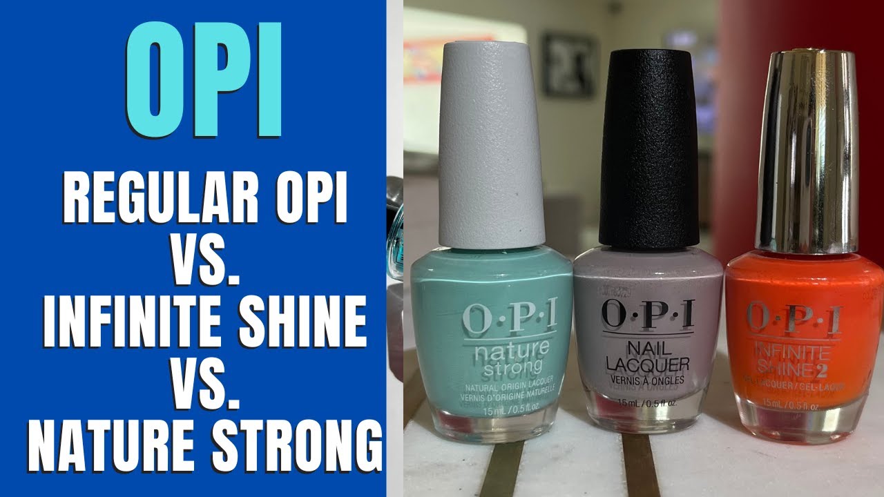Regular OPI vs. Infinite Shine vs. Nature Strong (What's The Diff ??)