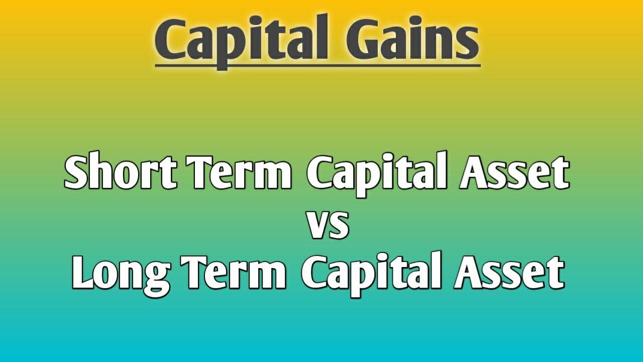 Types of Capital Assets | Short term and Long term Capital Assets | Capital Gains | Income Tax