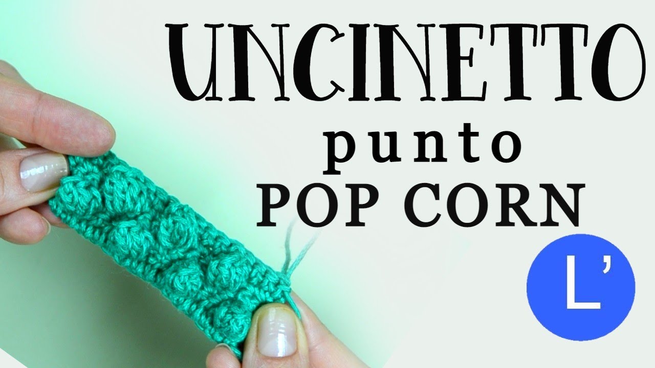Lezioni di uncinetto - Come fare il punto pop corn