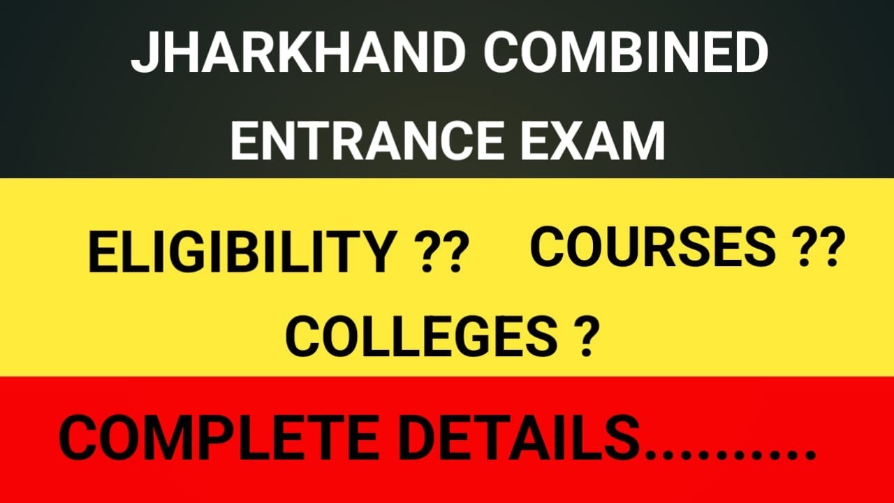 JHARKHAND COMBINED ENTRANCE EXAM COMPLETE DETAILS| ELIGIBILITY OF JHARKHAND COMBINED ENTRANCE EXAM|
