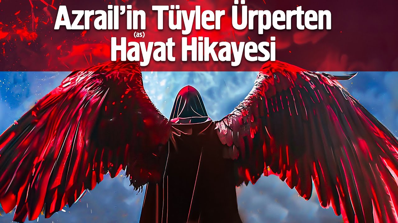 Azrail'in (as) Tüyler Ürperten Hayat Hikayesi