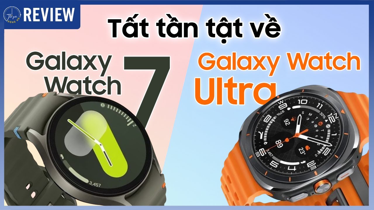 Tất tần tật về Samsung Galaxy Watch Ultra và Samsung Galaxy Watch 7 | Thế Giới Đồng Hồ