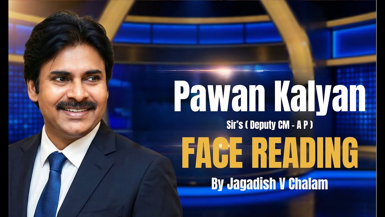 Ep 10: Shri. Pawan Kalyan Sir [Deputy CM - A.P.] Face Reading by Jagadish V Chalam