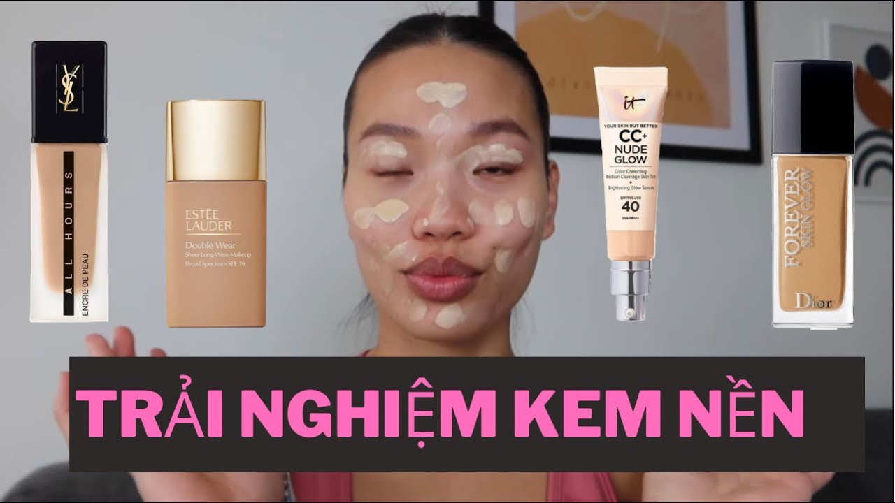 TRẢI NGHIỆM 4 KEM NỀN HIGH-END | MẮC HAY THẬT SỰ TỐT?