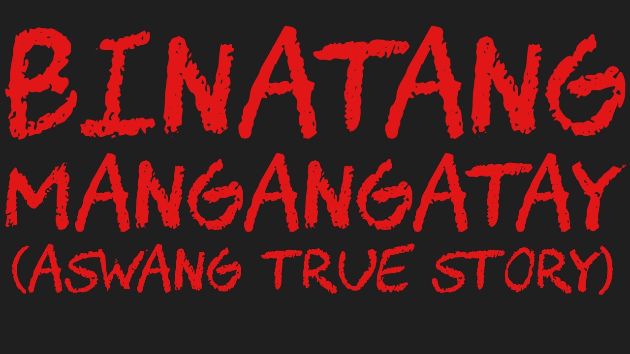 BINATANG MANGANGATAY (Aswang True Story)