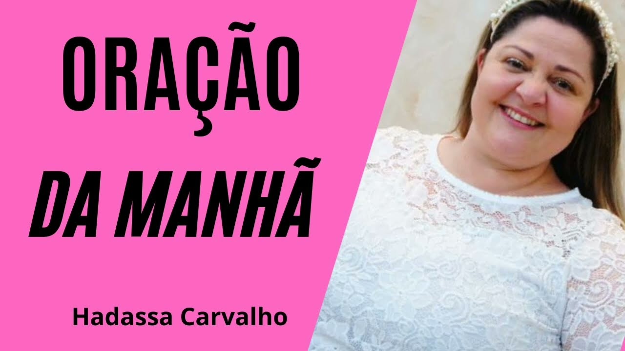 O PODER DA ORAÇÃO - ORAÇÃO COM HADASSA CARVALHO/  #oraçãodamanhã 