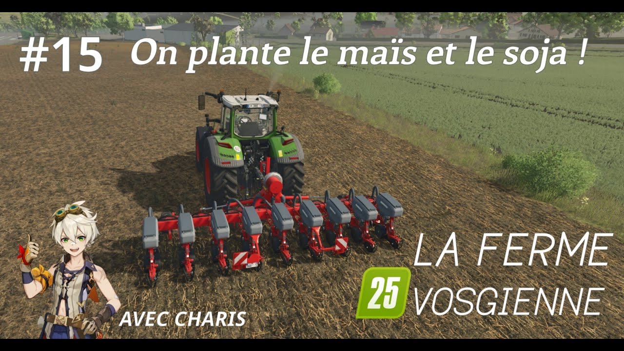 SEMIS DE MAÏS ET DE SOJA + NOUVEAUX MATERIELS ! La Ferme vosgienne #15 | Let's play by Charis