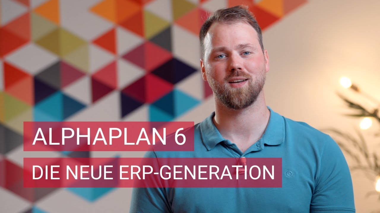 ALPHAPLAN 6 | Die neue ERP-Generation