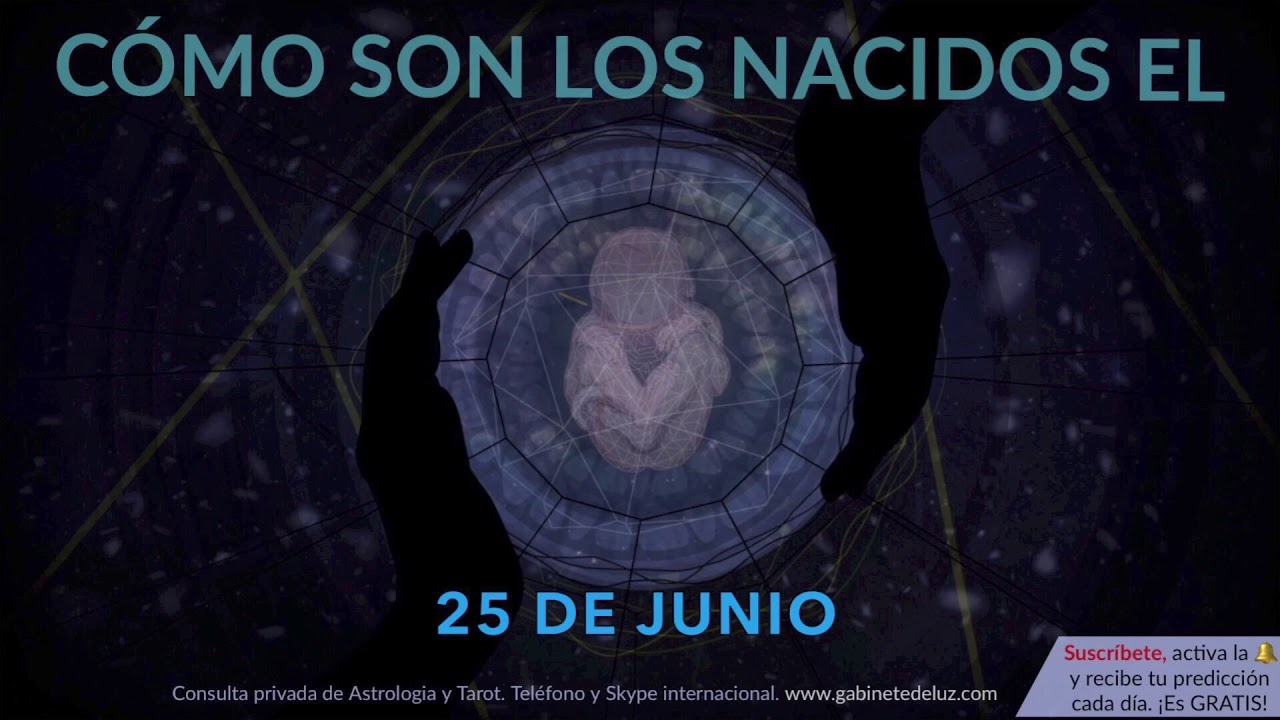 C&oacute;mo son los NACIDOS el 25 de Junio?