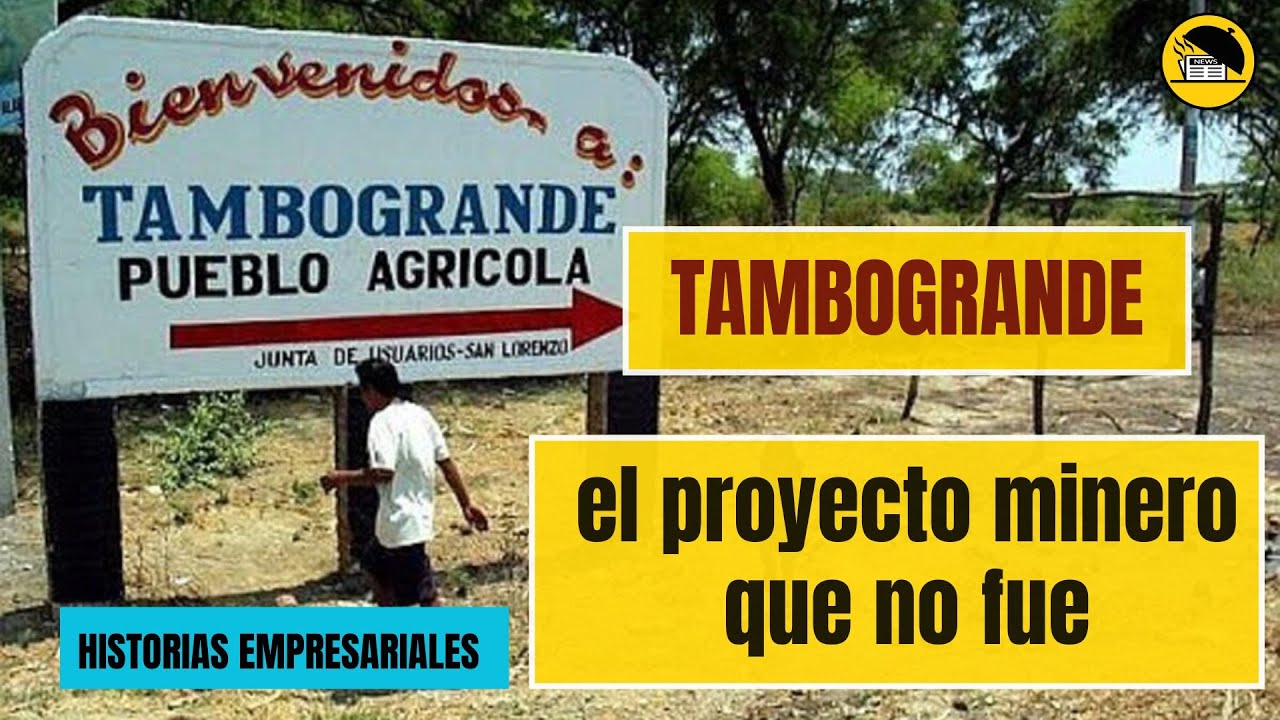 Tambogrande - El proyecto minero que no fue #historiasempresariales