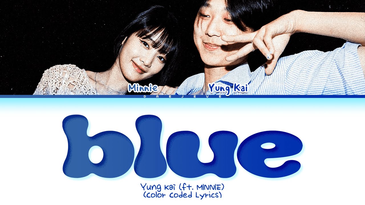 yung kai X MINNIE blue Lyrics (Color Coded Lyrics)