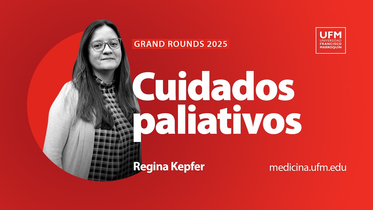Grand Rounds 2025 | Cuidados paliativos: un pilar indispensable en la atención integral del paciente