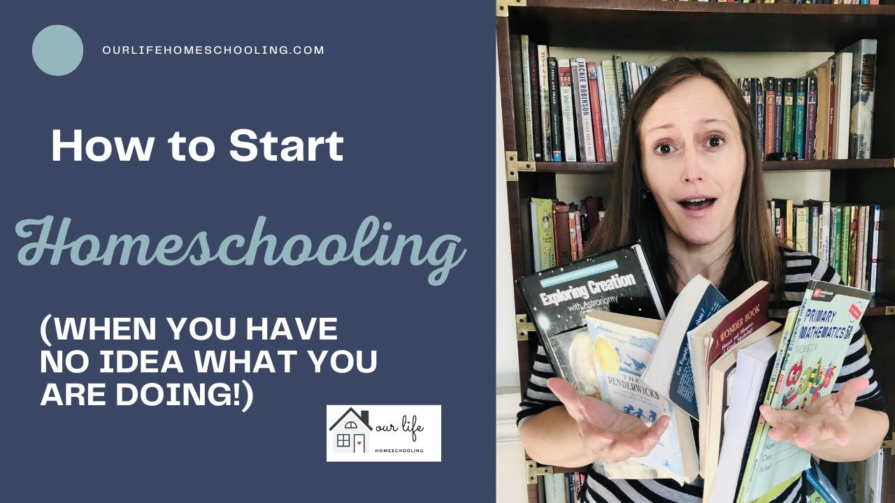 How to Start Homeschooling (When You Have No Ideas What You Are Doing!)