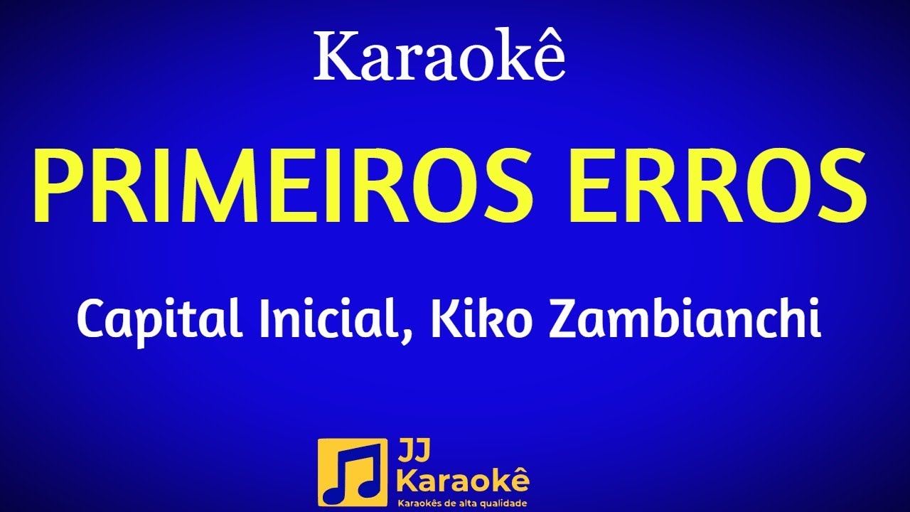 Primeiros erros (Chove) - Capital Inicial, Kiko Zambianchi - Karaokê