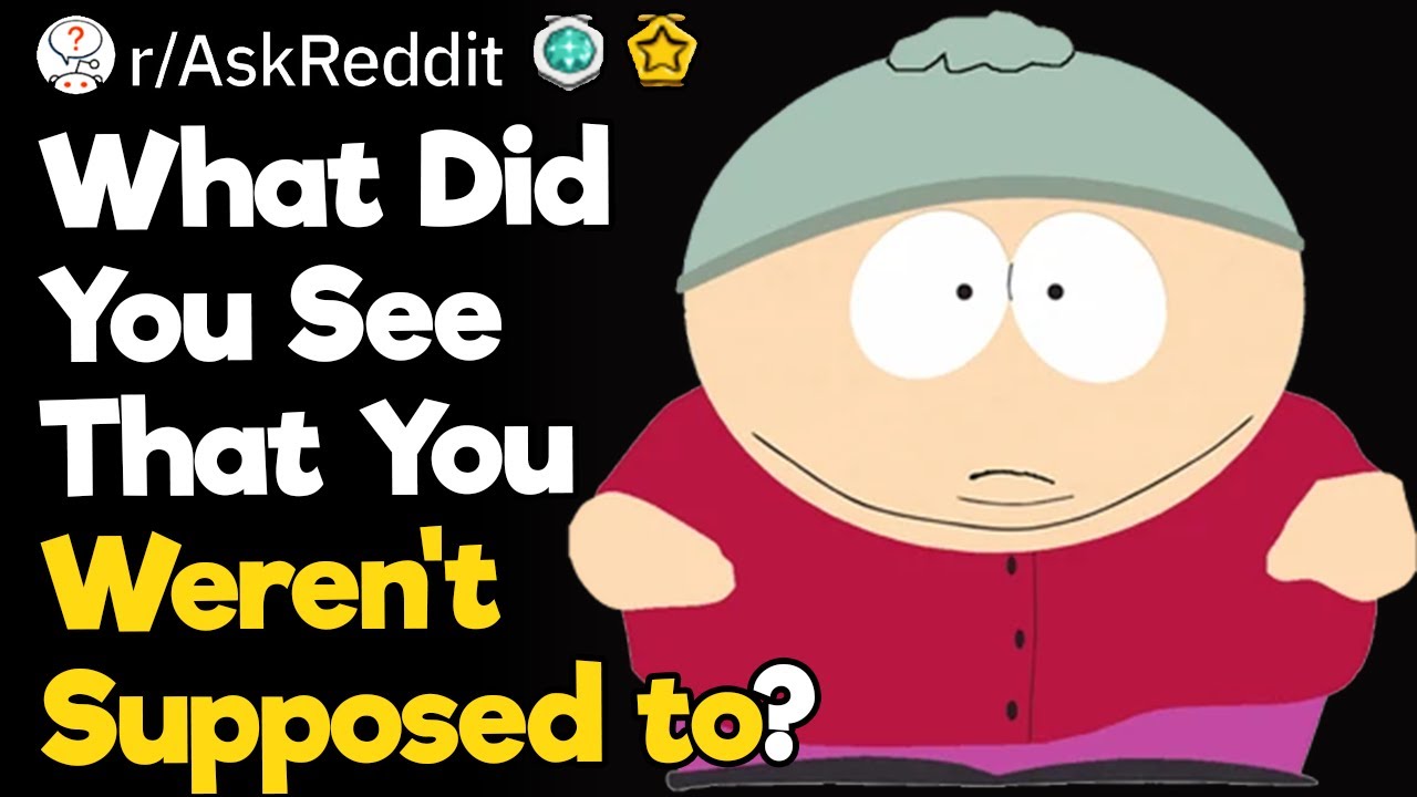 What Did You See That You Weren't Supposed to?