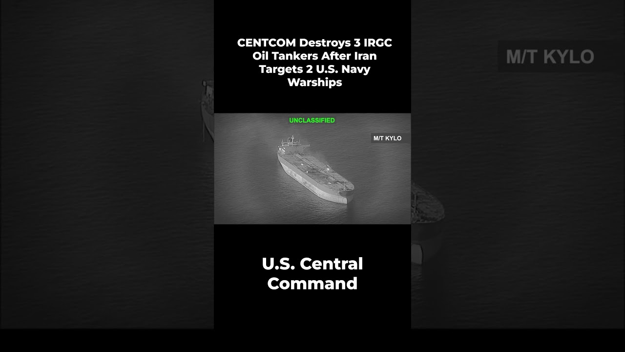 CENTCOM Destroys 3 IRGC Oil Tankers After Iran Targets 2 U.S. Navy Warships