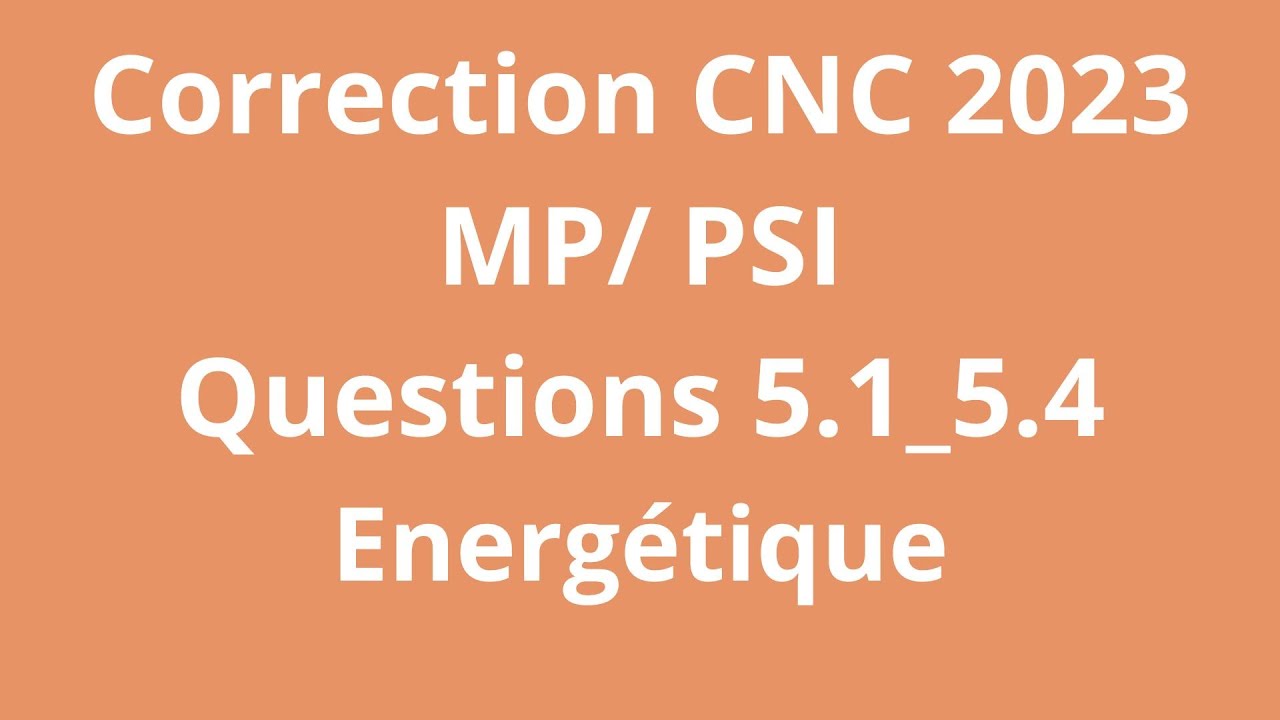 Correction CNC 2023 MP/PSI Questions 5.1_5.4 Énergétique