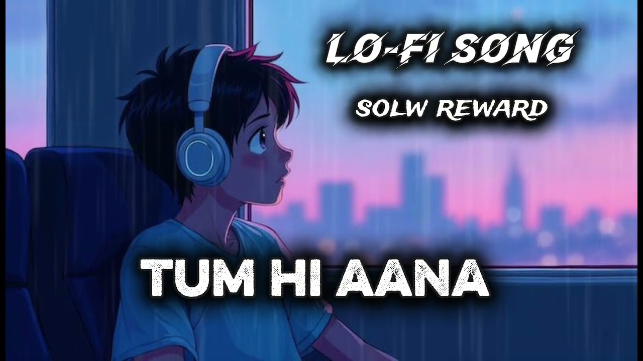 Tum hi aana ‼️ lo-fi song ‼️ New video 2026 lo-fi Hindi 💔
