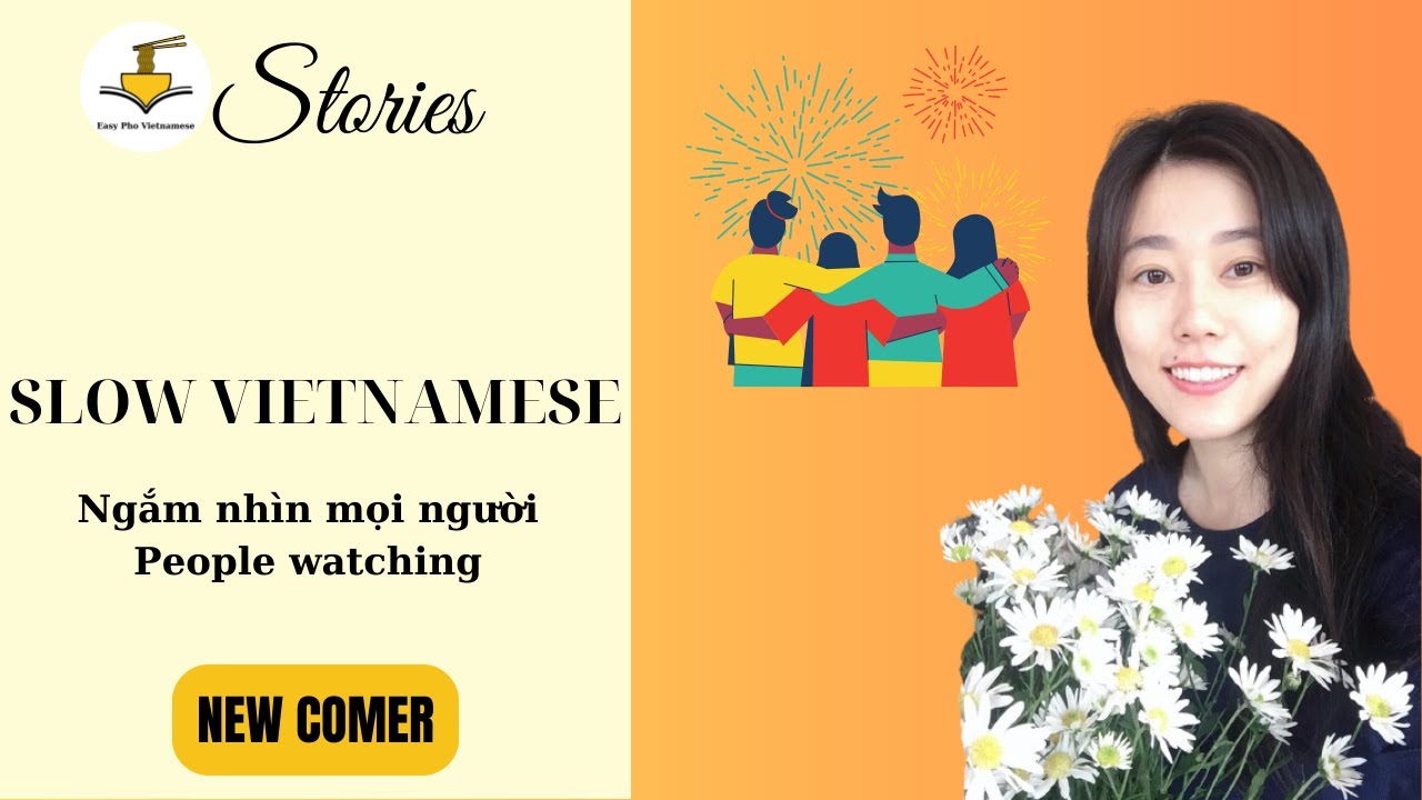Ngắm nhìn mọi người | Slow Vietnamese Stories Newcomer | Vietnamese Listening Practice