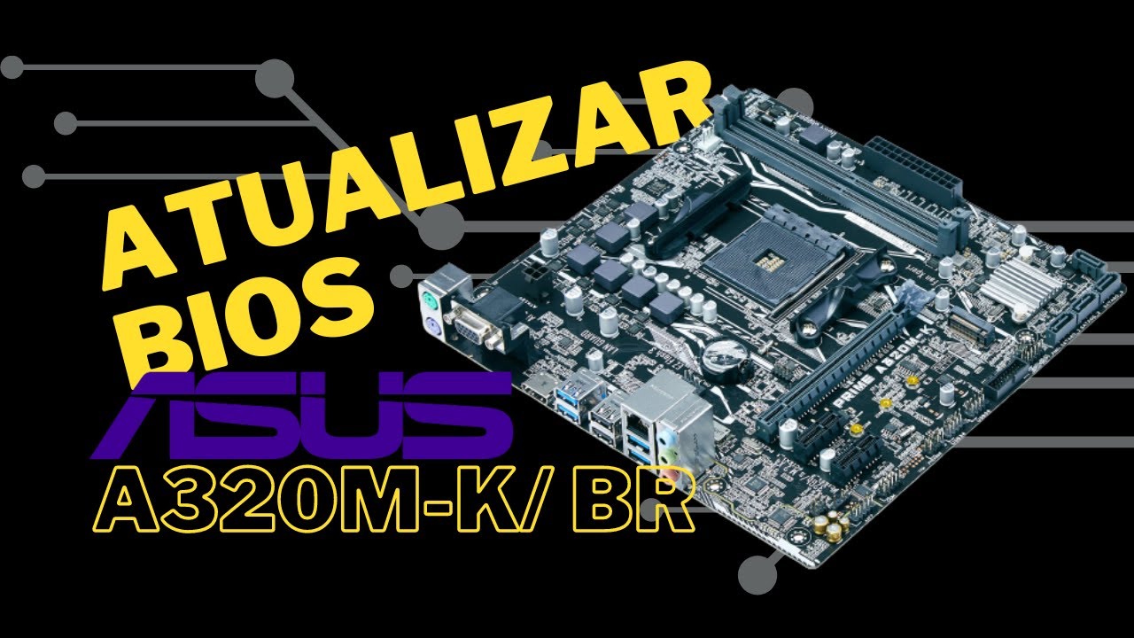 Como Atualizar a Bios da Placa Mãe Asus A320M-K/BR - Olha que Fácil Tutoriais