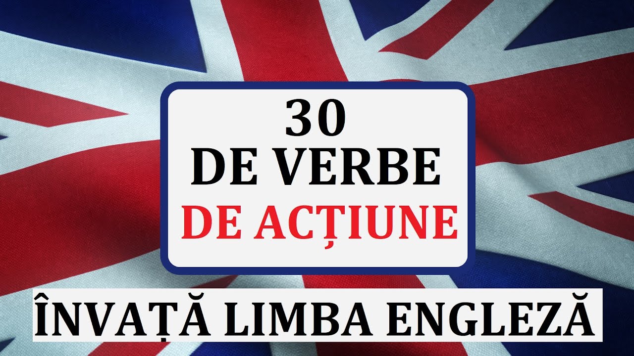 Invata engleza | 30 de VERBE DE ACTIUNE din limba engleza
