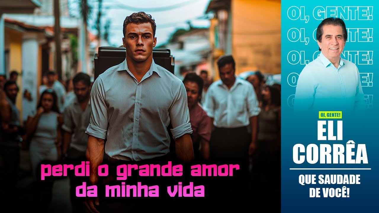 Perdi o grande amor da minha vida | Eli Corrêa Oficial |