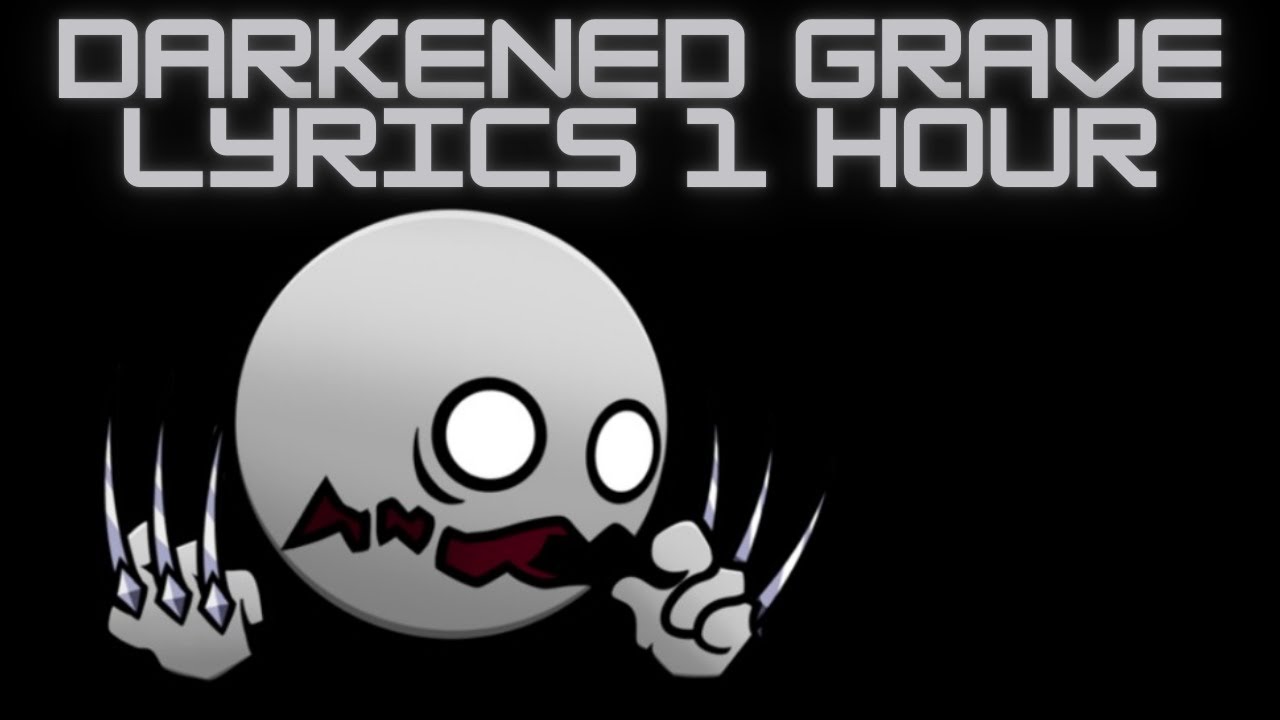 Darkened Grave (1 Hour But only the lyrics) (FNF Vs Fire In The Hole)