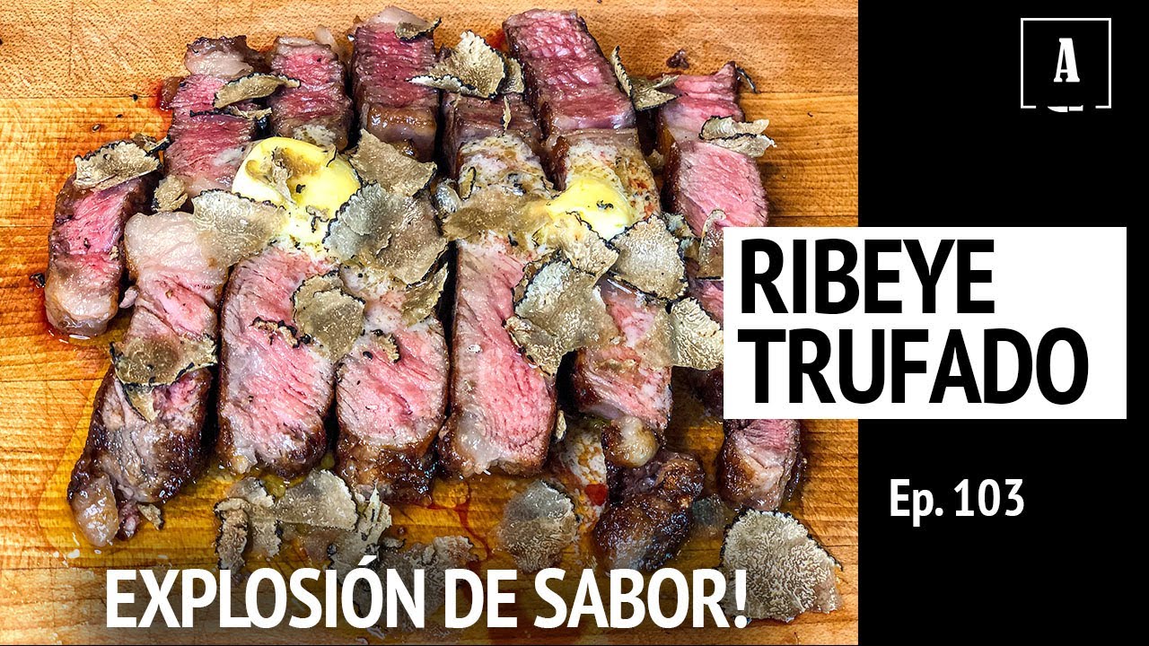 Ribeye Trufado | La MEJOR Carne Que He Hecho | Mantequilla Compuesta | Ep. 103 - Antojitos de Arnie