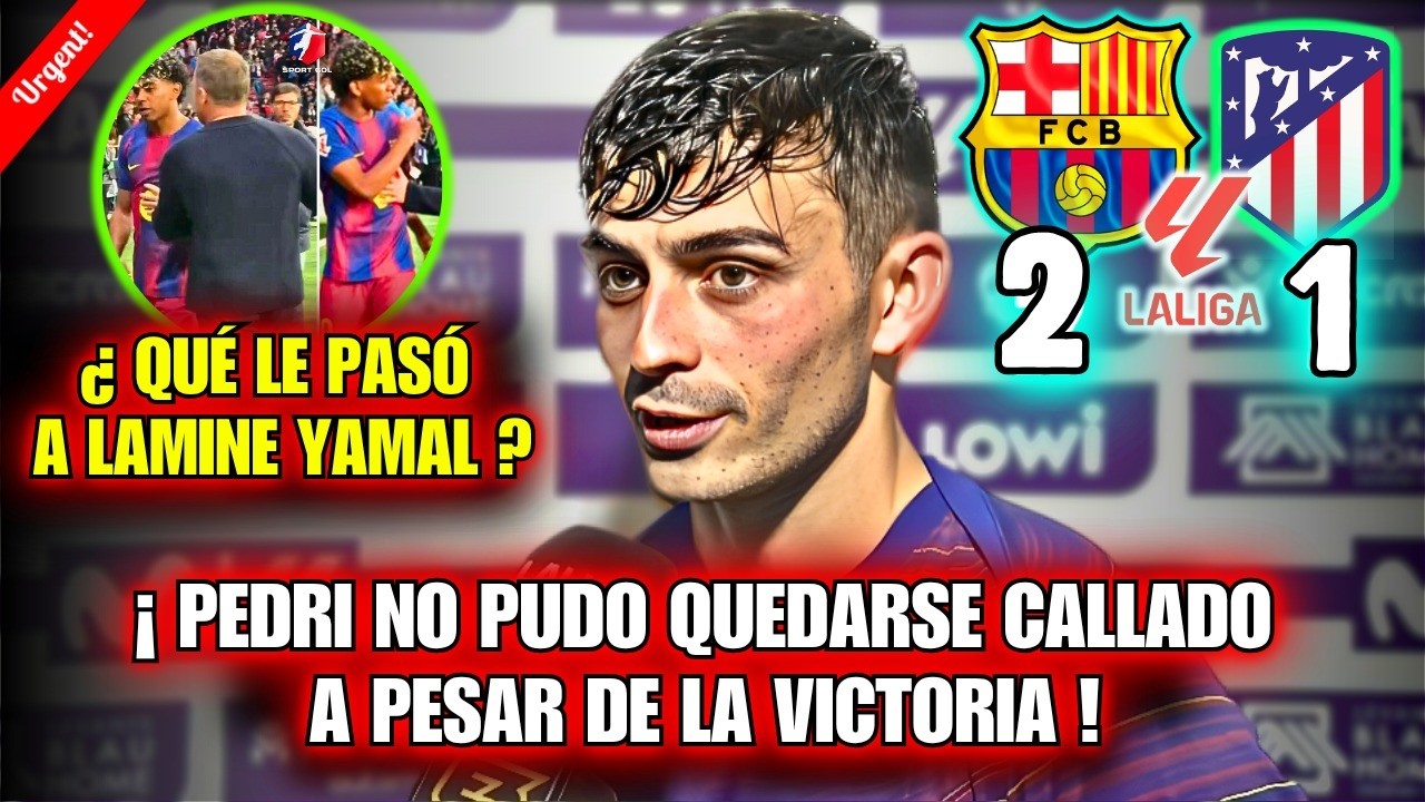 🚨BOMBAZO PEDRI DIJO ESTO DESPU&Eacute;S BAR&Ccedil;A ATL&Eacute;TICO MADRID LIGA SORPRENDI&Oacute; TODOS 😱 QU&Eacute; PAS&Oacute; LAMINE YAMAL