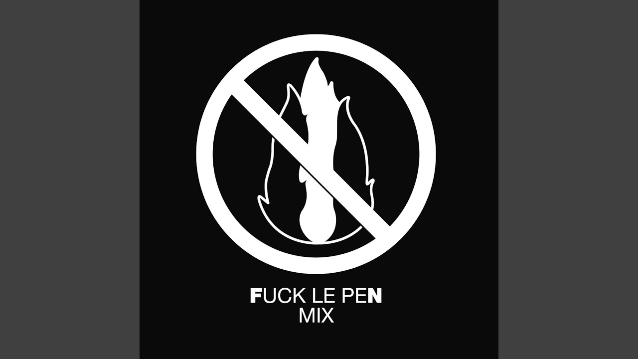 FUCK LE PEN MIX PT 3