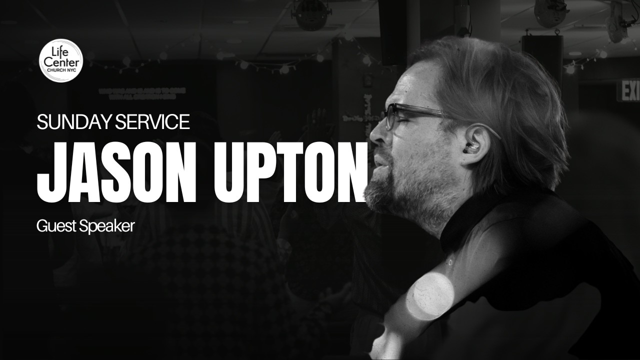 Jason Upton | Life Center Church NYC