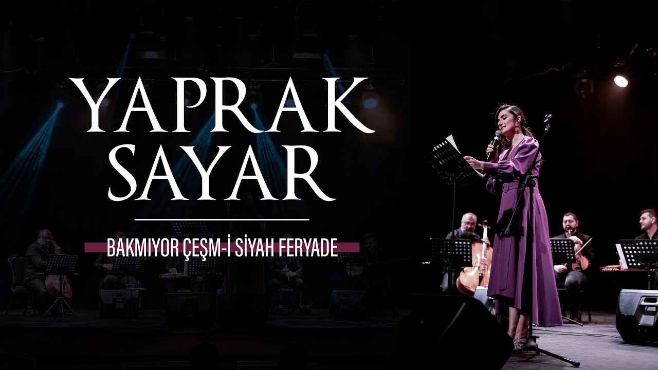 Bakmıyor Çeşm-i Siyah Feryâde - Yaprak Sayar