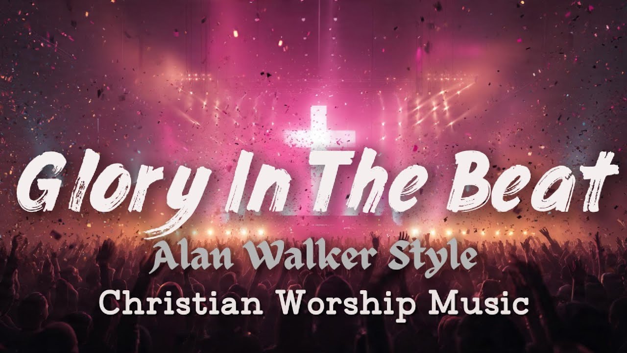 Alan Walker Style – Glory In The Beat | Anthemic Melodic EDM Worship Music