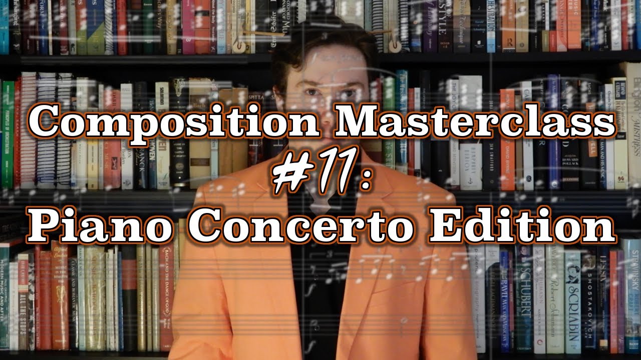 Composition Masterclass #11: Piano Concerto Edition