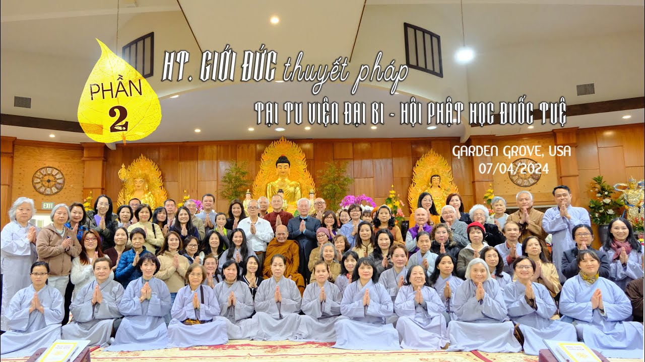 Pháp Đàm Tại Tu Viện Đại Bi - Hội Phật Học Đuốc Tuệ | Phần 2  | HT Giới Đức | 07/04/2024
