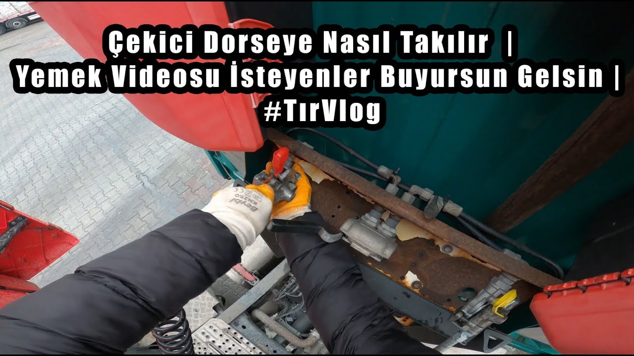 Çekici Dorseye Nasıl Takılır  |  Yemek Vİdeosu İsteyenler Buyursun Gelsin | #TırVlog