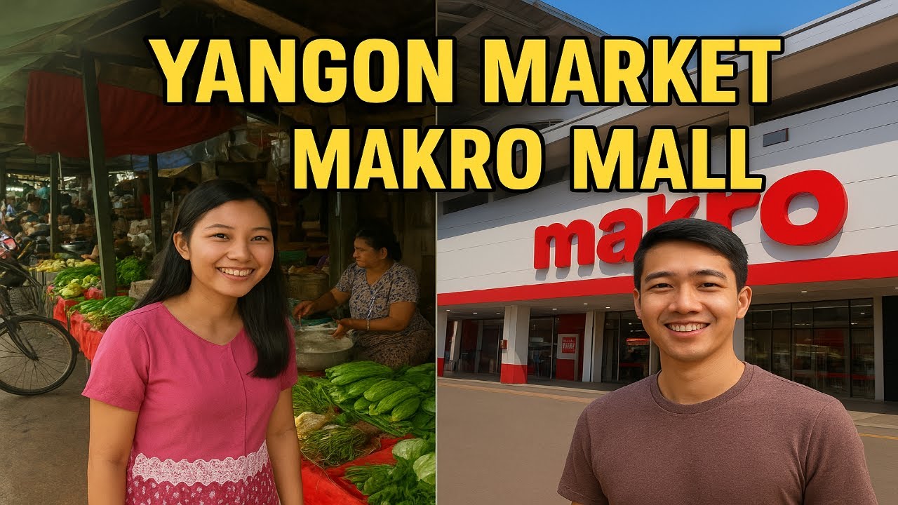 🇲🇲 Yangon Morning Wet Market 👉 Afternoon Makro Myanmar Wholesale Tour