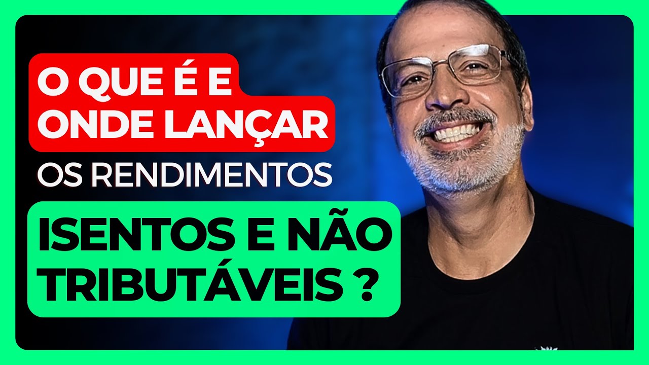RENDIMENTOS ISENTOS E N&Atilde;O TRIBUT&Aacute;VEIS O QUE &Eacute; E ONDE LAN&Ccedil;AR ? IMPOSTO DE RENDA