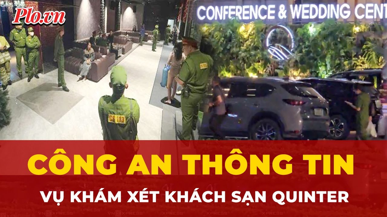 Diễn biến mới nhất: Lý do công an khám xét khách sạn Quinter 5 sao ở Nha Trang? | Tin nhanh