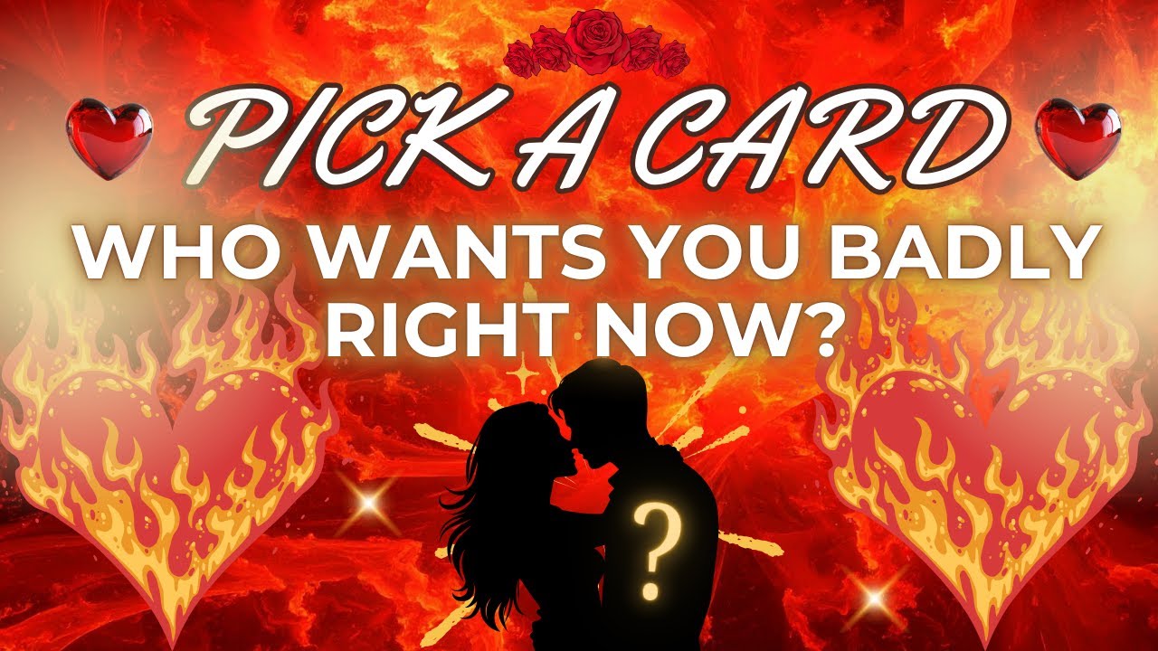 Who Has a Crush on You… and Wants You BADLY? 🔥❤️ Pick a Card Tarot