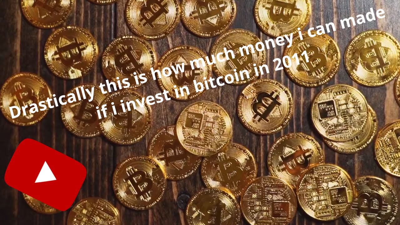 Drastically this is how much money i can made if i invest in bitcoin in 2011