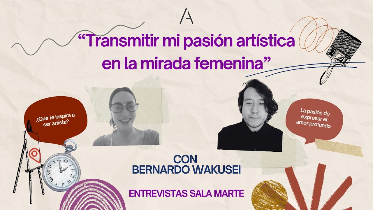 TRANSMITIR MI PASIÓN ARTÍSTICA EN LA MIRADA FEMENINA | Sala Marte entrevistas | Bernardo Wakusei