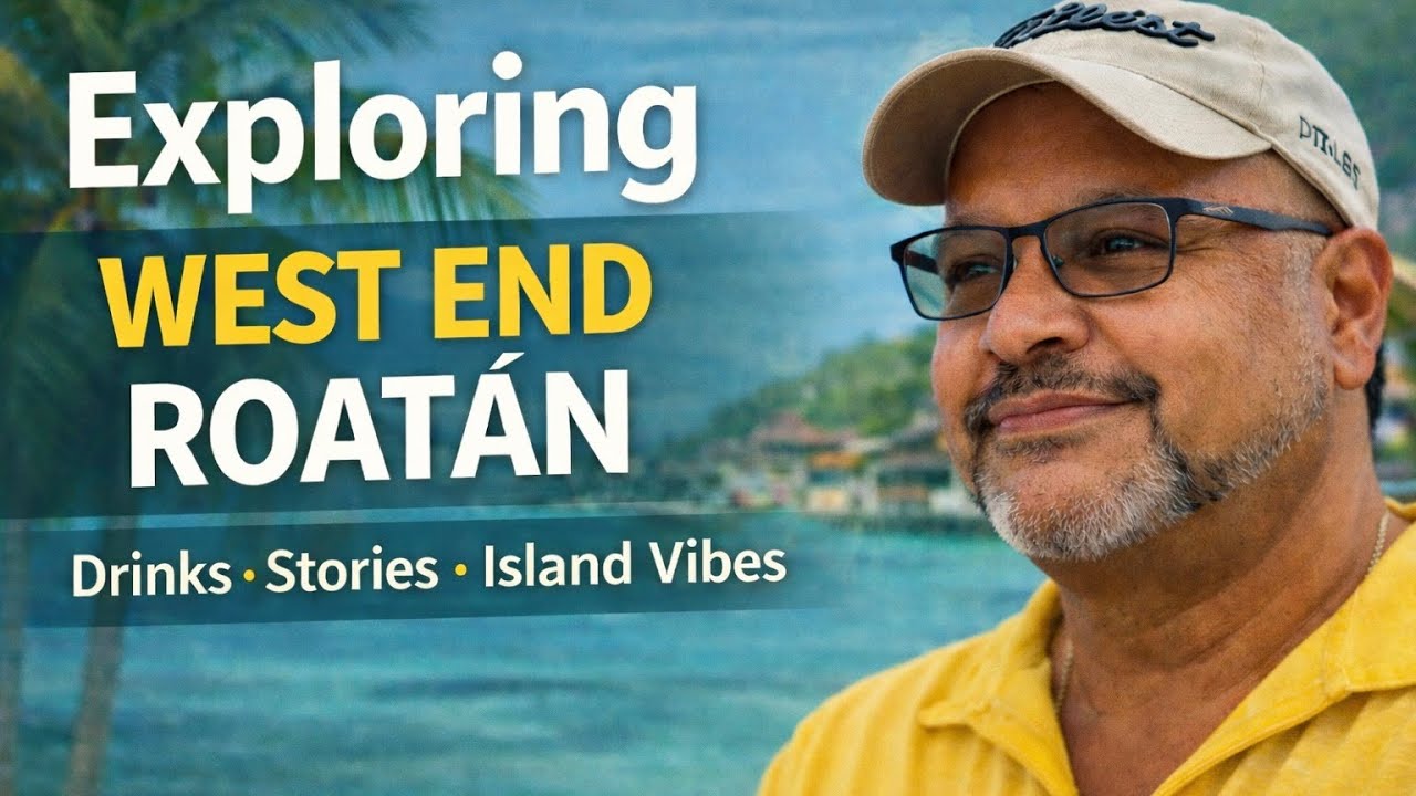 “Exploring West End Roatán: Drinks, Stories & Island Vibes”