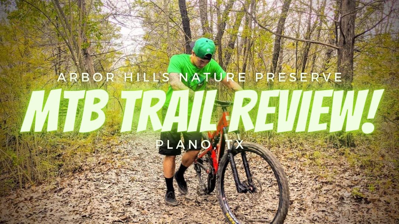Arbor Hills Nature Preserve - Plano, TX / DORBA - Mountain Bike Trail Review