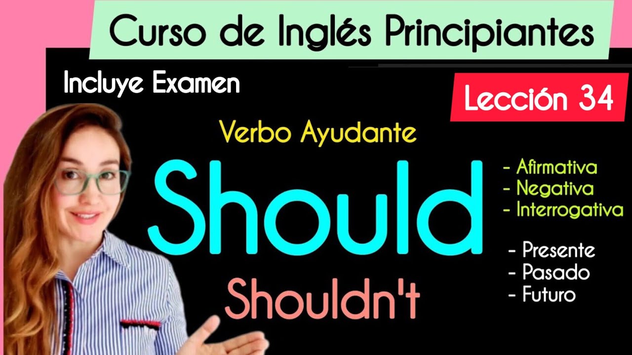 Lección 34 - Verbo Modal Should  y Shouldn't  | Curso Completo de Inglés.